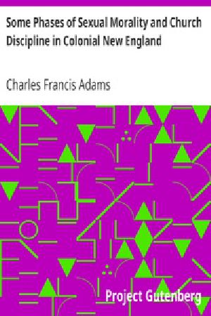 [Gutenberg 36989] • Some Phases of Sexual Morality and Church Discipline in Colonial New England